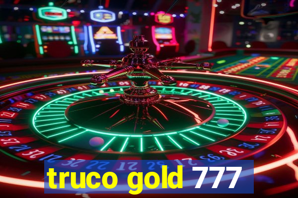 truco gold 777